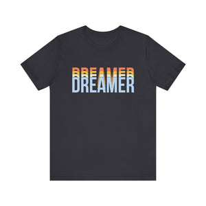 Dreamer T-shirt, Dream Tshirt, Inspirational Shirt, Unisex Shirt, Crewneck Shirt, Short Sleeve Tee, Gift for Him, Gift for Her