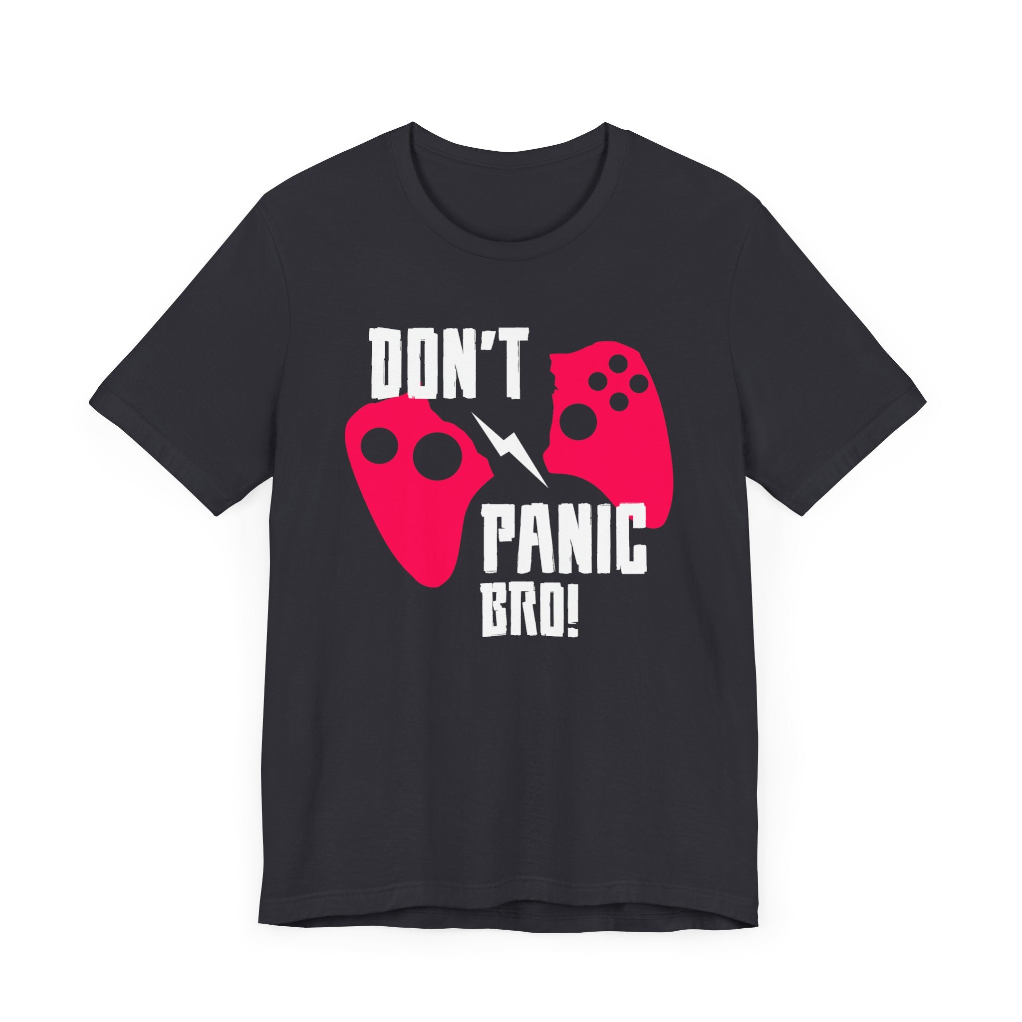 Don't Panic Bro T-shirt, Motivational Tshirt, Keep Calm Shirt, Unisex Shirt, Crewneck Shirt, Short Sleeve Tee, Gift for Him, Gift for Her