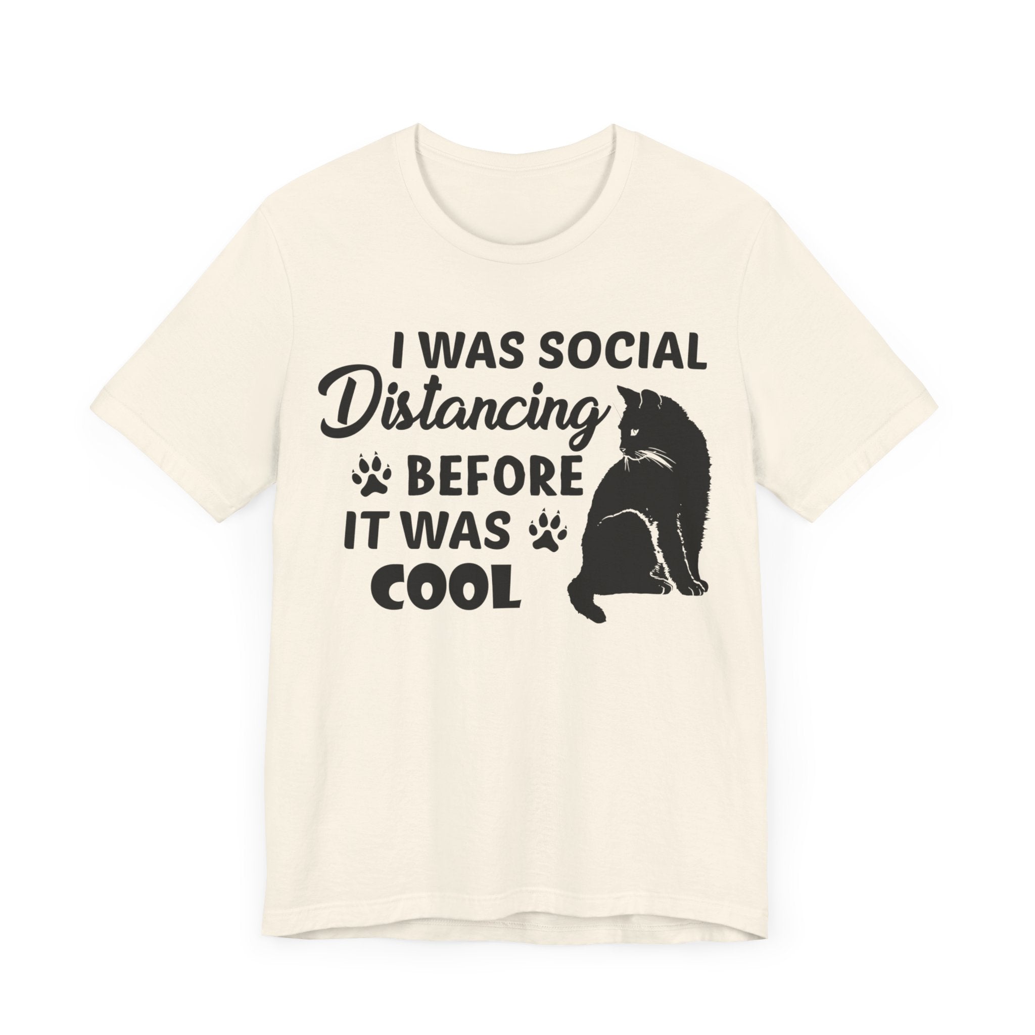 I Was Social Distancing Before It Was Cool T-shirt, Cat Tshirt, Unisex Shirt, Crewneck Shirt, Short Sleeve Tee, Gift for Him, Gift for Her