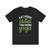 Eat More Plants Do More Yoga T-shirt, Yoga Tshirt, Healthy Shirt, Unisex Shirt, Crewneck Shirt, Short Sleeve Tee, Gift for Him, Gift for Her