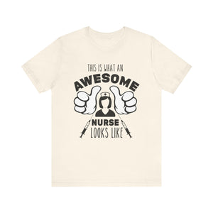 This Is What An Awesome Nurse Look Like T-shirt, Nurse Tshirt, Hospital Shirt, Unisex Shirt, Crewneck Shirt, Short Sleeve Tee, Gift for Her