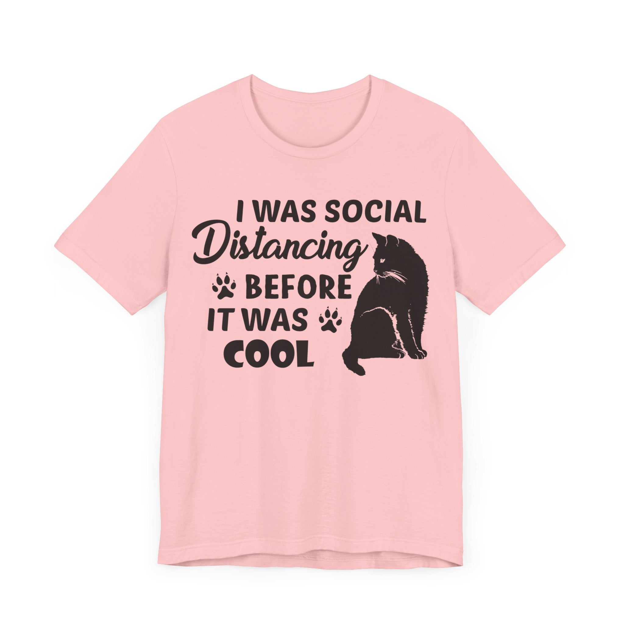 I Was Social Distancing Before It Was Cool T-shirt, Cat Tshirt, Unisex Shirt, Crewneck Shirt, Short Sleeve Tee, Gift for Him, Gift for Her