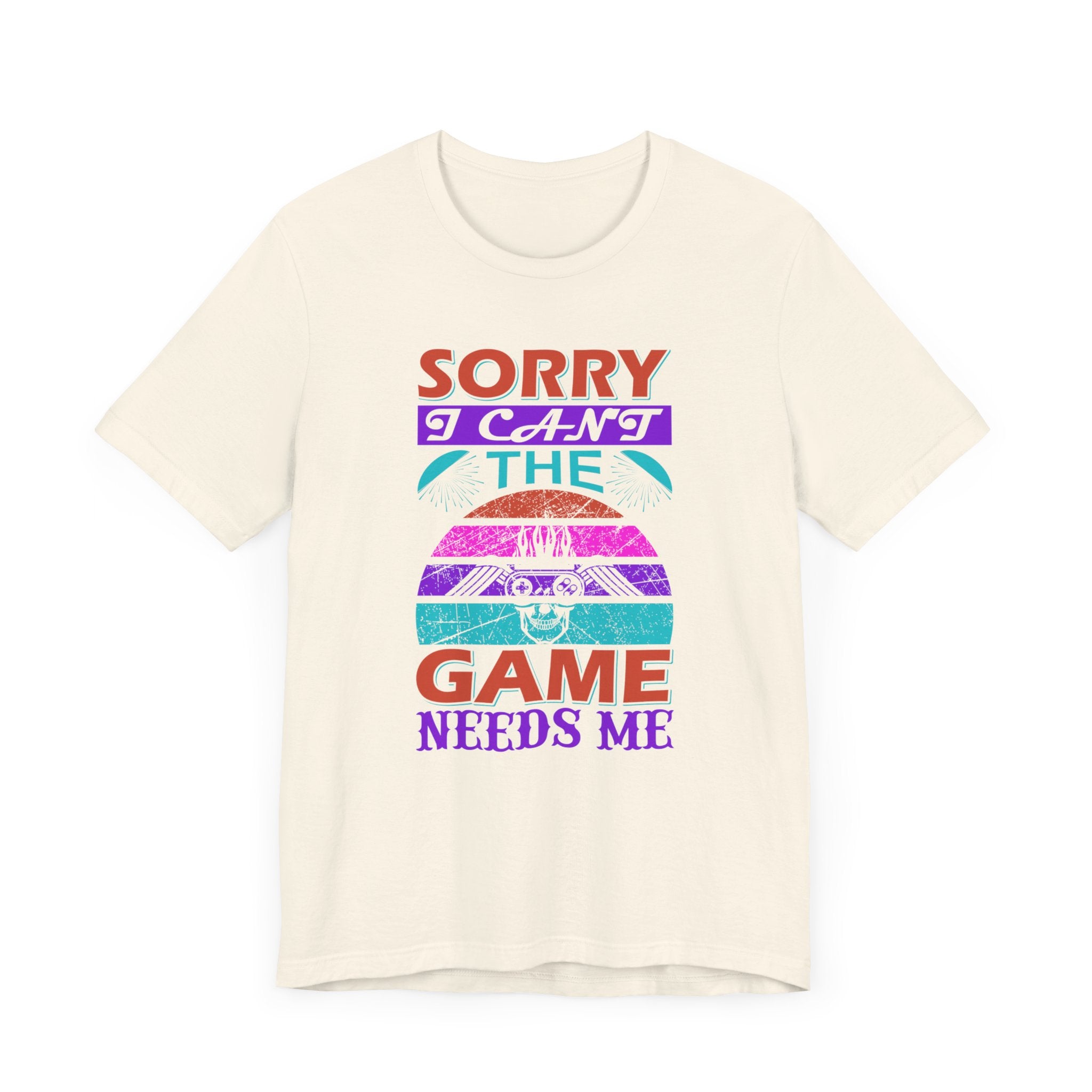 Sorry I Can't The Game Needs Me T-shirt, Game Lover Tshirt, Gaming Unisex Shirt, Gameboy Crewneck Shirt, Short Sleeve Tee, Gift for Him