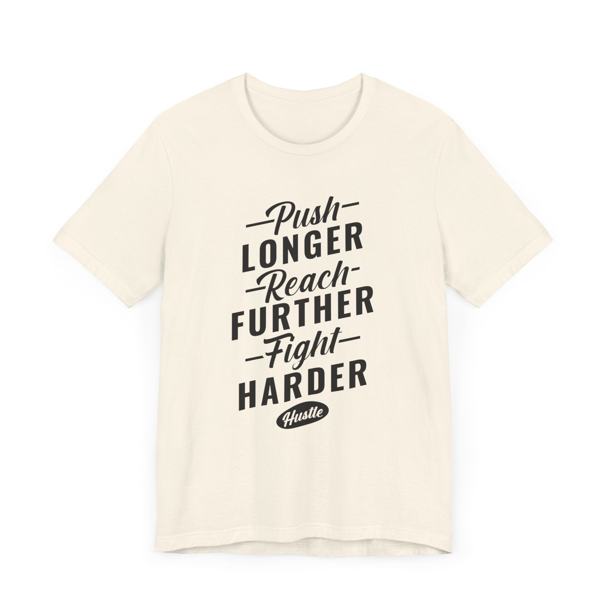 Push Longer Reach Further T-shirt, Positive Tshirt, Motivational Unisex Shirt, Crewneck Shirt, Short Sleeve Tee, Gift for Him, Gift for Her