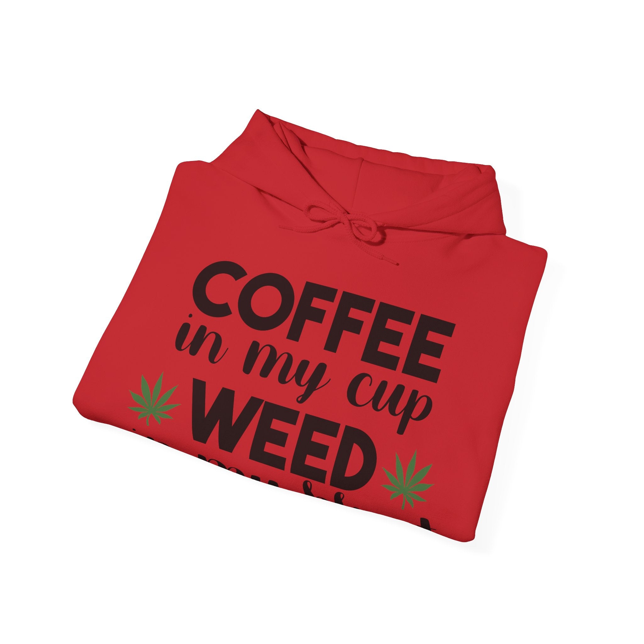 Coffee in My Cup, Weed in My Blunt: Hoodie for the Ultimate Relaxation