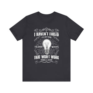 I Haven't Failed T-shirt, Positive Tshirt, Motivational Shirt, Unisex Shirt, Crewneck Shirt, Short Sleeve Tee, Gift for Him, Gift for Her