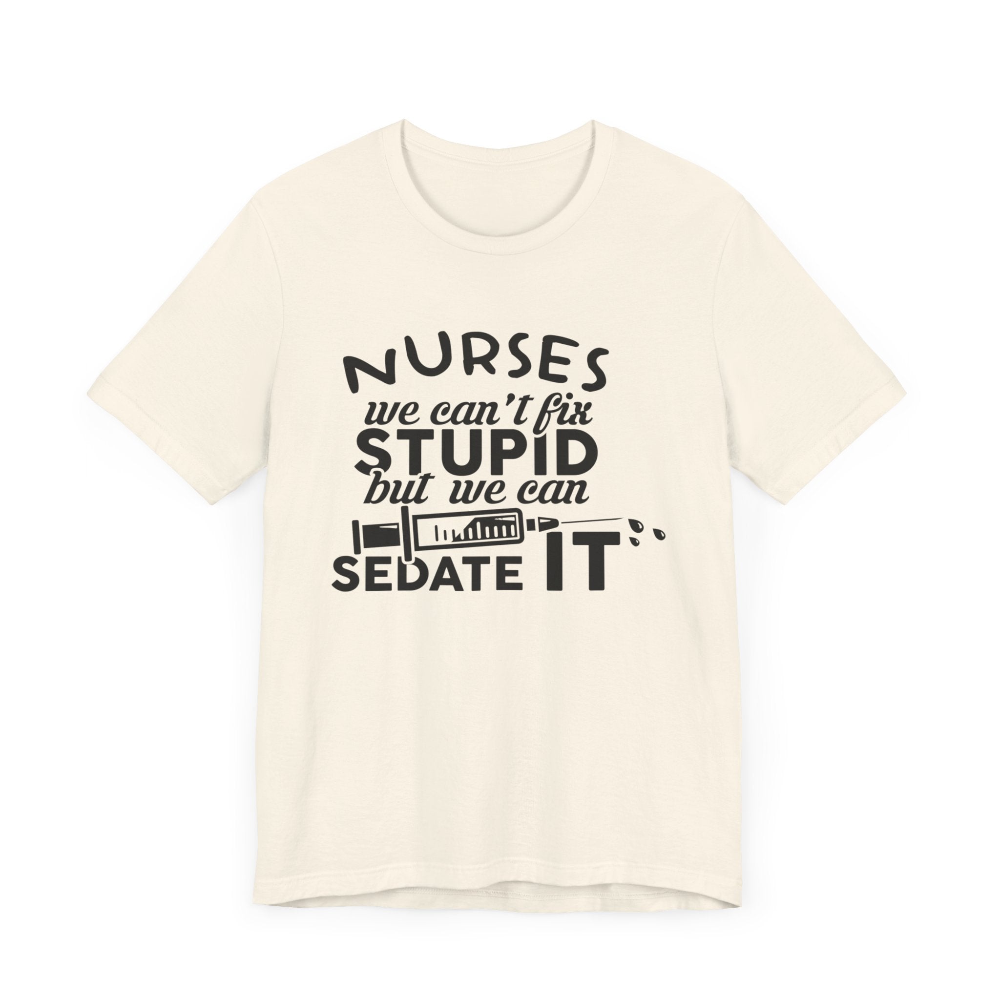 Nurses We Can't Fix Stupid T-shirt, Nurses Tshirt, Doctor Shirt, Unisex Shirt, Crewneck Shirt, Short Sleeve Tee, Gift for Him, Gift for Her