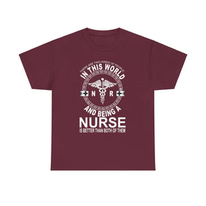 Humorous Nurse T-shirt - 'Being a Nurse is Better' - Fun Nursing Gift