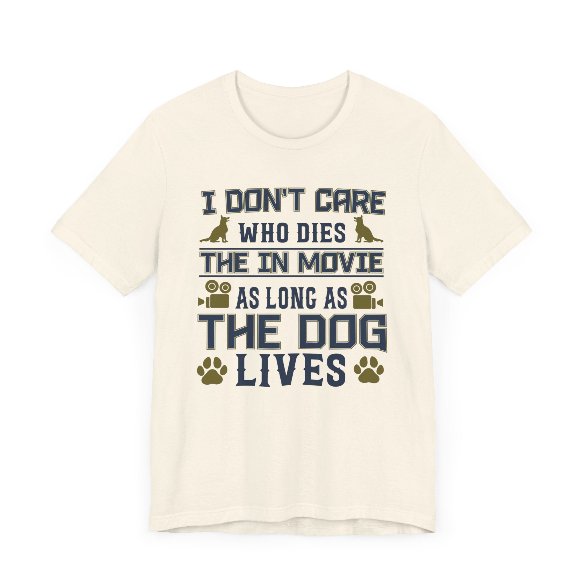 I Don't Care Who Dies T-shirt, Pet Tshirt, Dog Shirt, Animal Unisex Shirt, Crewneck Shirt, Short Sleeve Tee, Gift for Him, Gift for Her