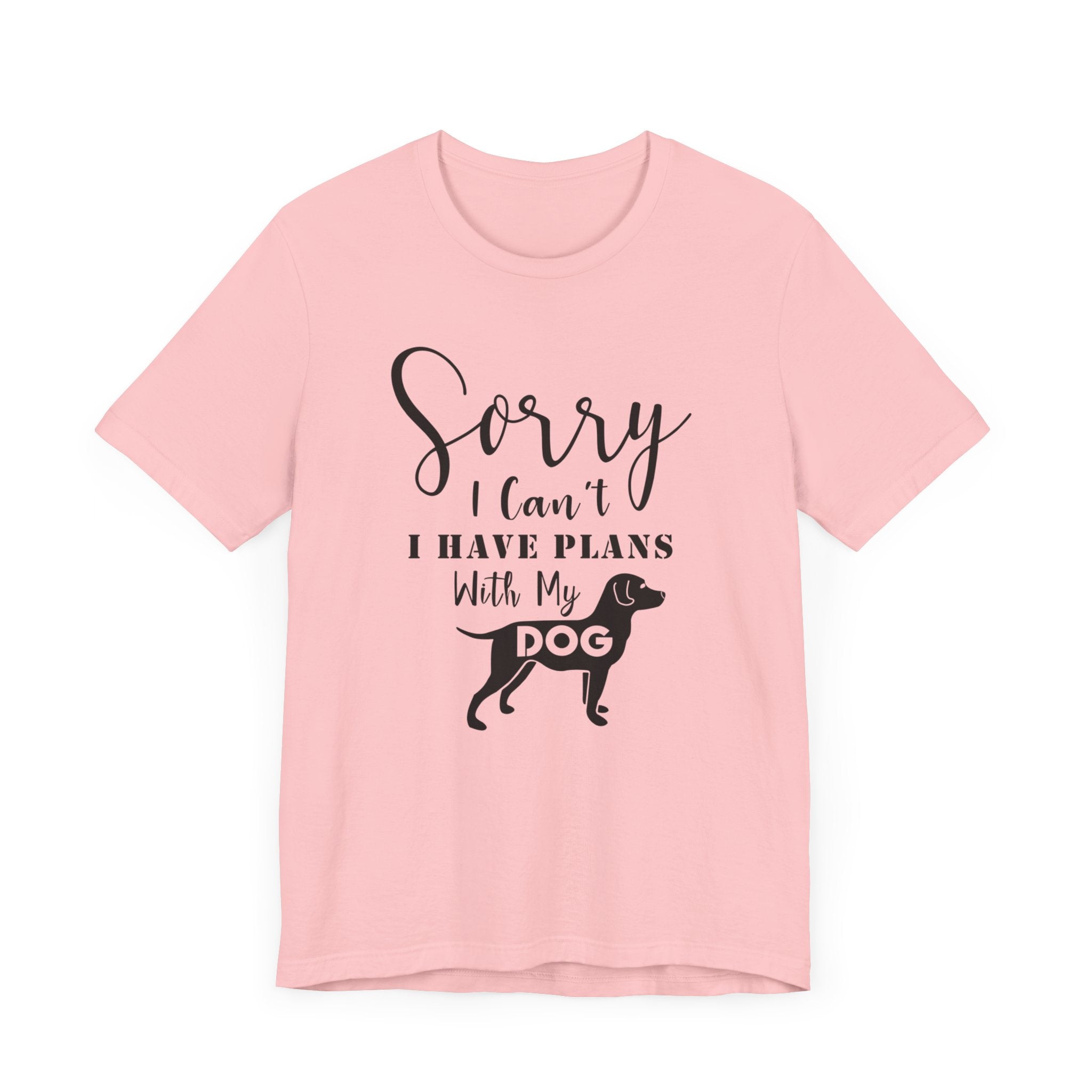 Sorry I Can't I've Plans With My Dog T-shirt, Dog Tshirt, Animal Unisex Shirt, Crewneck Shirt, Short Sleeve Tee, Gift for Him, Gift for Her