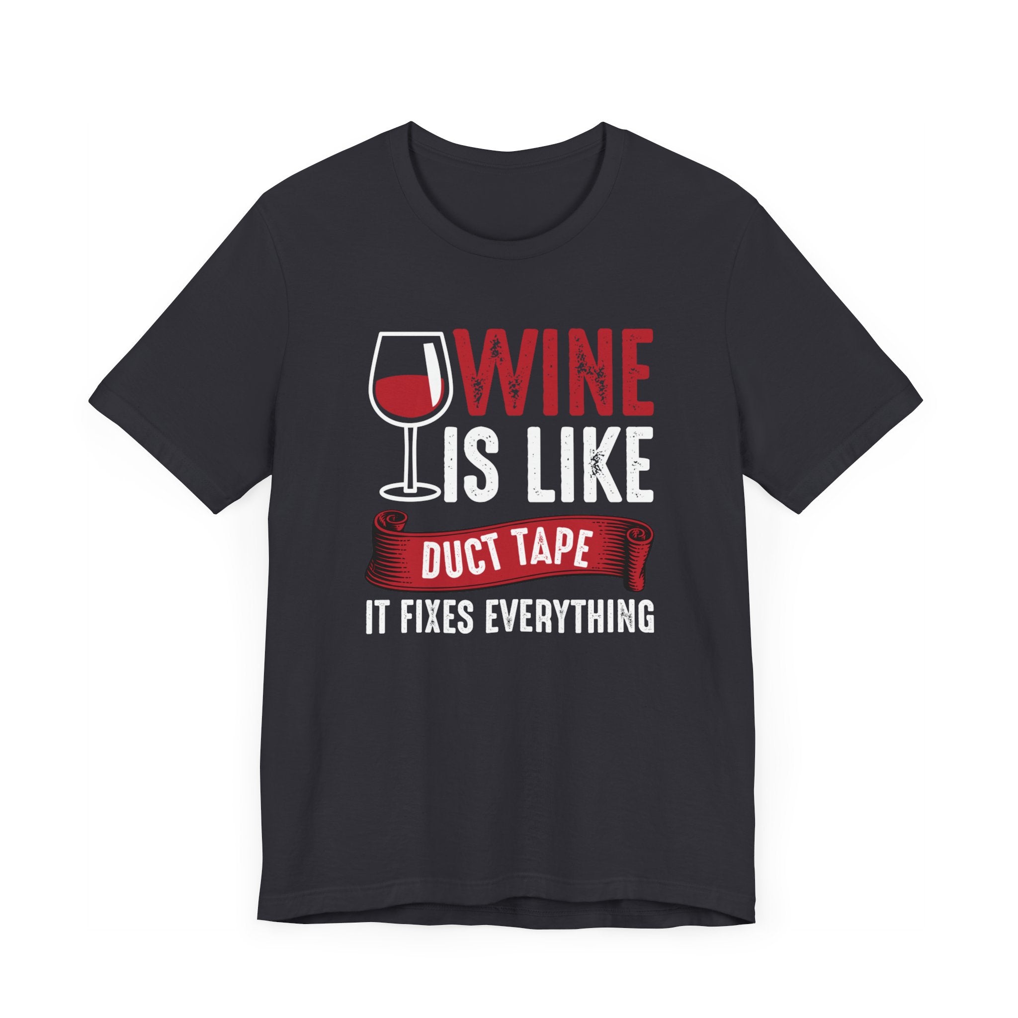 Wine Is Like Duct Tape It Fixes Everything T-shirt, Wine Lover Shirt, Crewneck Shirt, Short Sleeve Tee, Gift for Him, Gift for Her