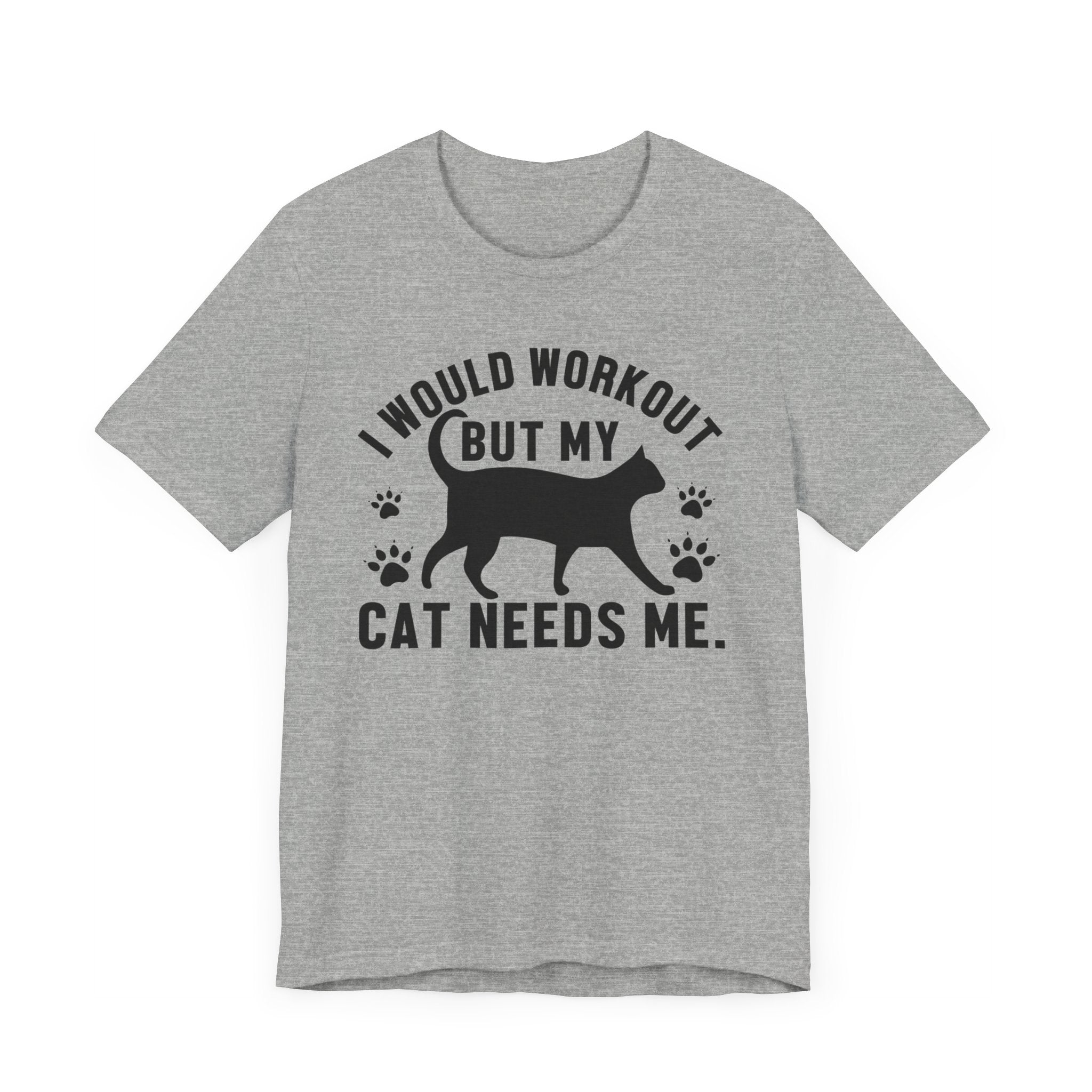 I Would Workout T-shirt, Cat Tshirt, Cat Lover Shirt, Pet Unisex Shirt, Crewneck Shirt, Short Sleeve Tee, Gift for Him, Gift for Her