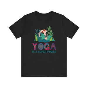 Yoga Is A Super Power T-shirt, Meditation Tshirt, Yoga Shirt, Unisex Shirt, Crewneck Shirt, Short Sleeve Tee, Gift for Him, Gift for Her