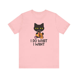 I Do What I Want T-shirt, Cat Lover Tshirt, Positive Shirt, Unisex Shirt, Crewneck Shirt, Short Sleeve Tee, Gift for Him, Gift for Her