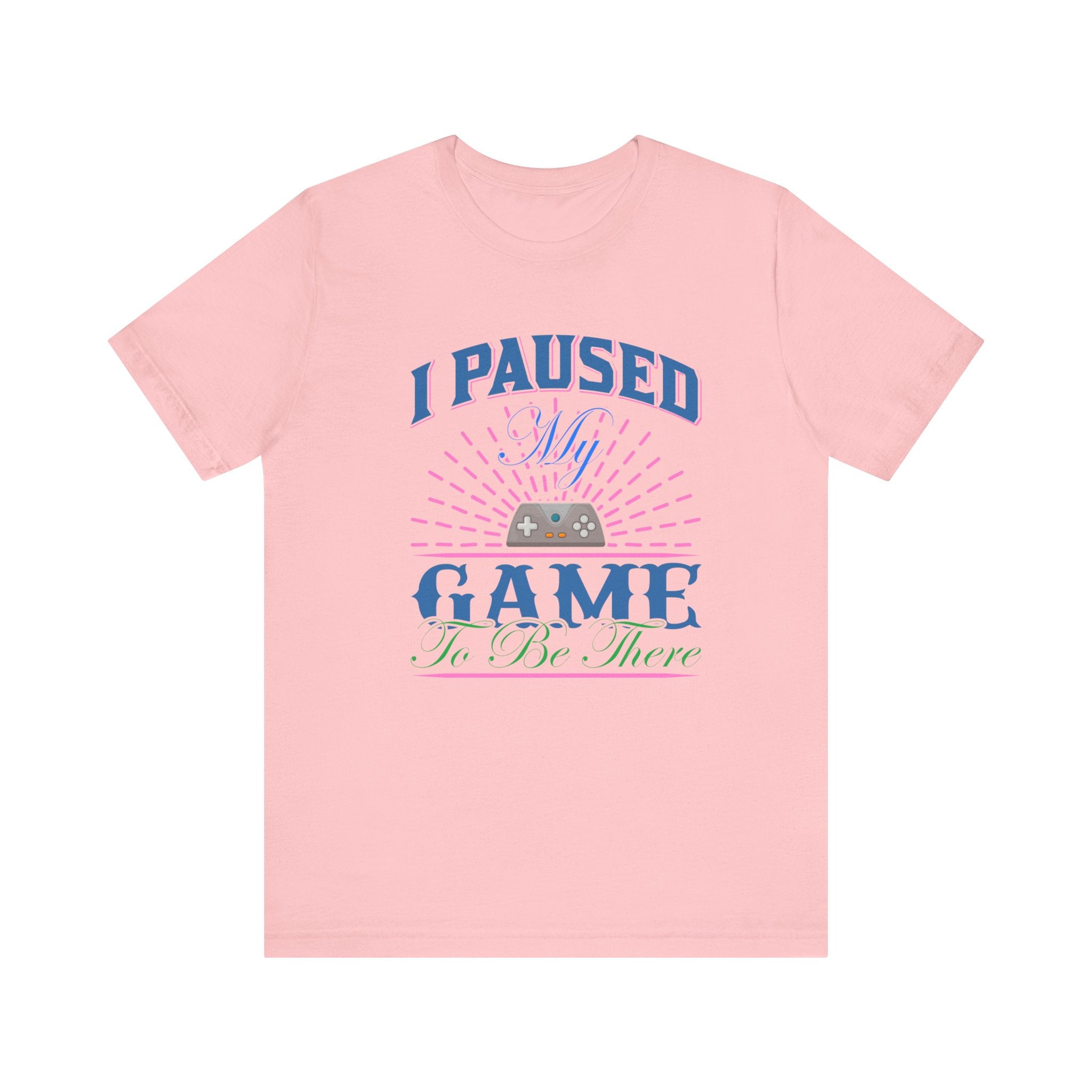 I Paused My Game T-shirt, Gaming Tshirt, Game Lover Shirt, Unisex Shirt, Crewneck Shirt, Short Sleeve Tee, Gift for Him, Gift for Her