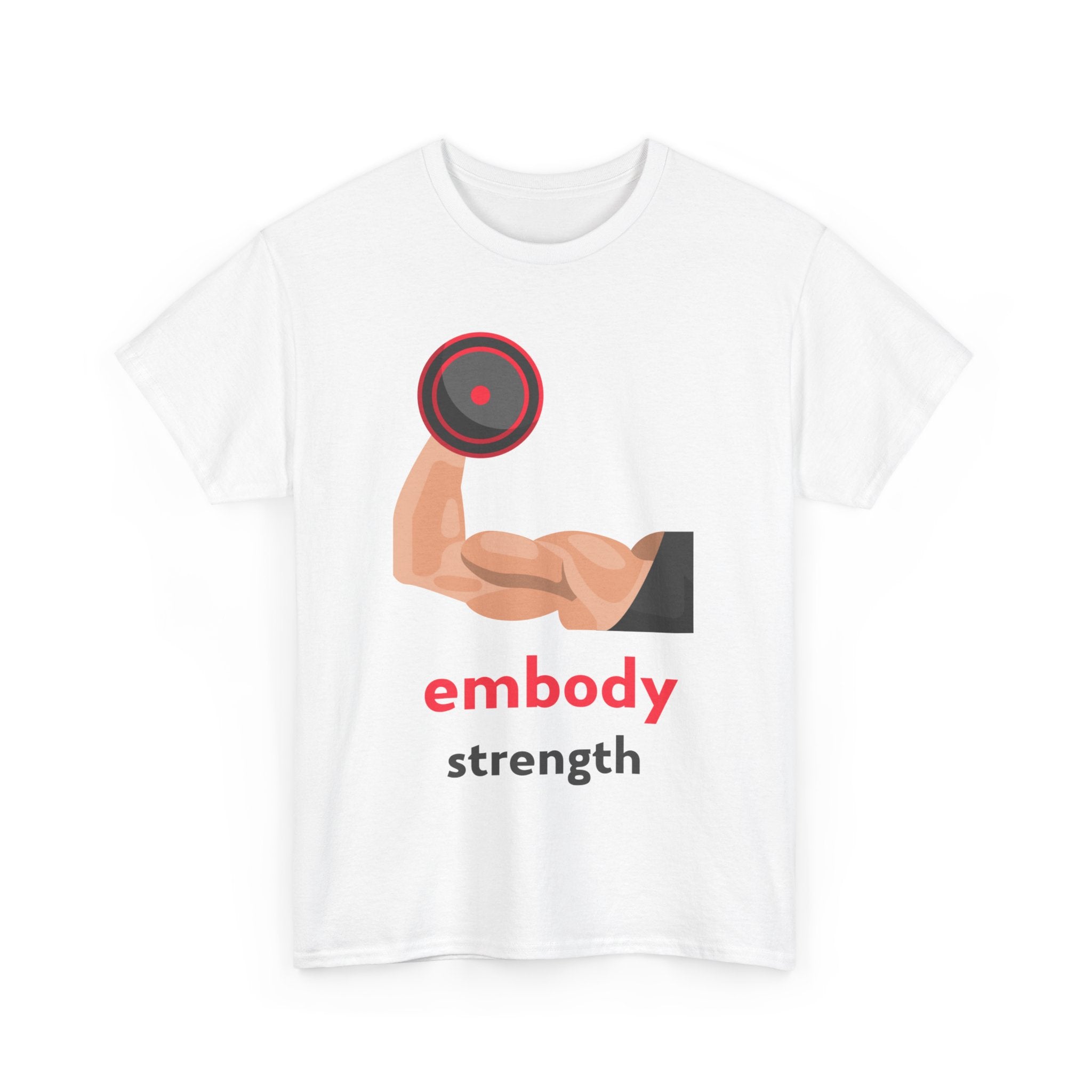 Embody Strength, Motivational Shirt, Inspirational Tee, Empowering Apparel.