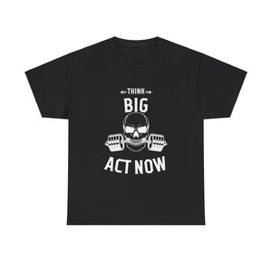 Think Big, Start Small, Act Now, Motivational Shirt, Inspirational Tee, Empowering Apparel.