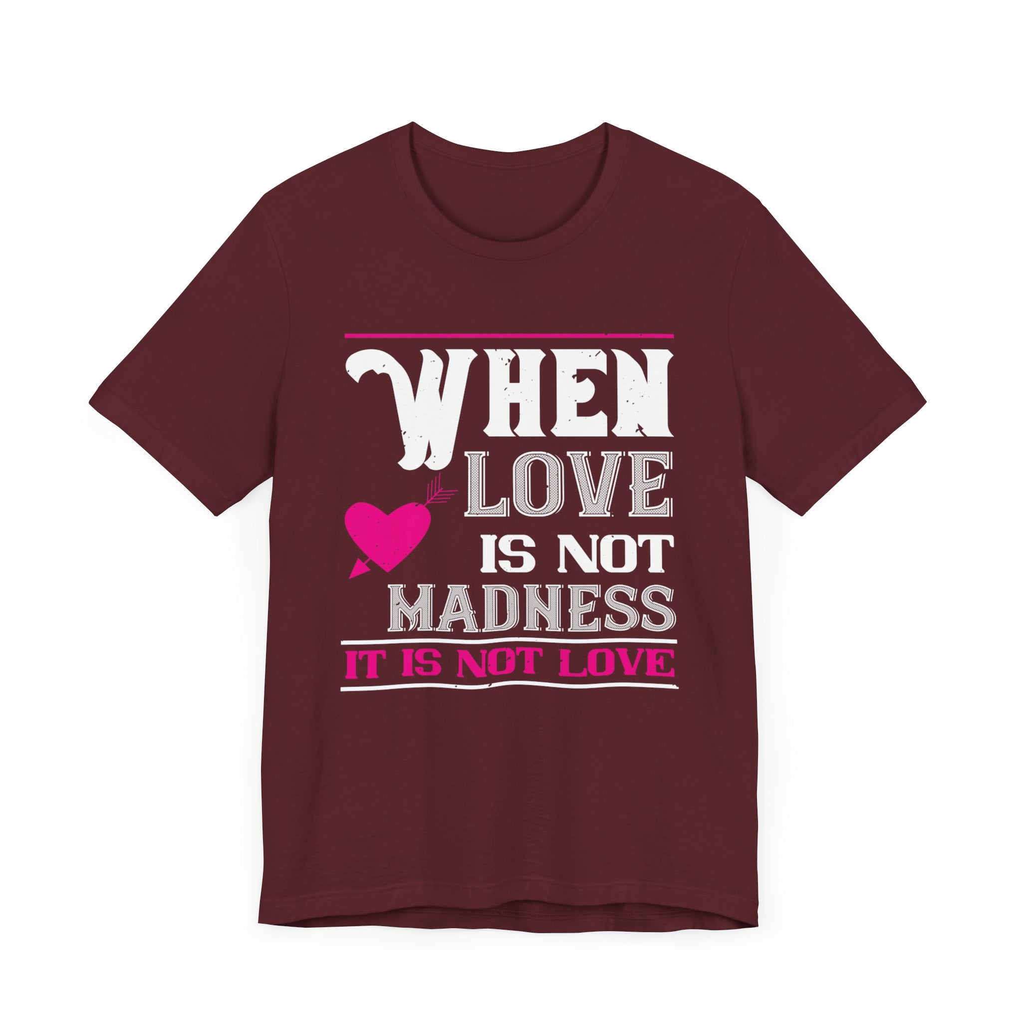 When Love Is Not Madness, It Is Not Love Tee | Express Passionate Devotion! | Unisex Jersey Short Sleeve Tee