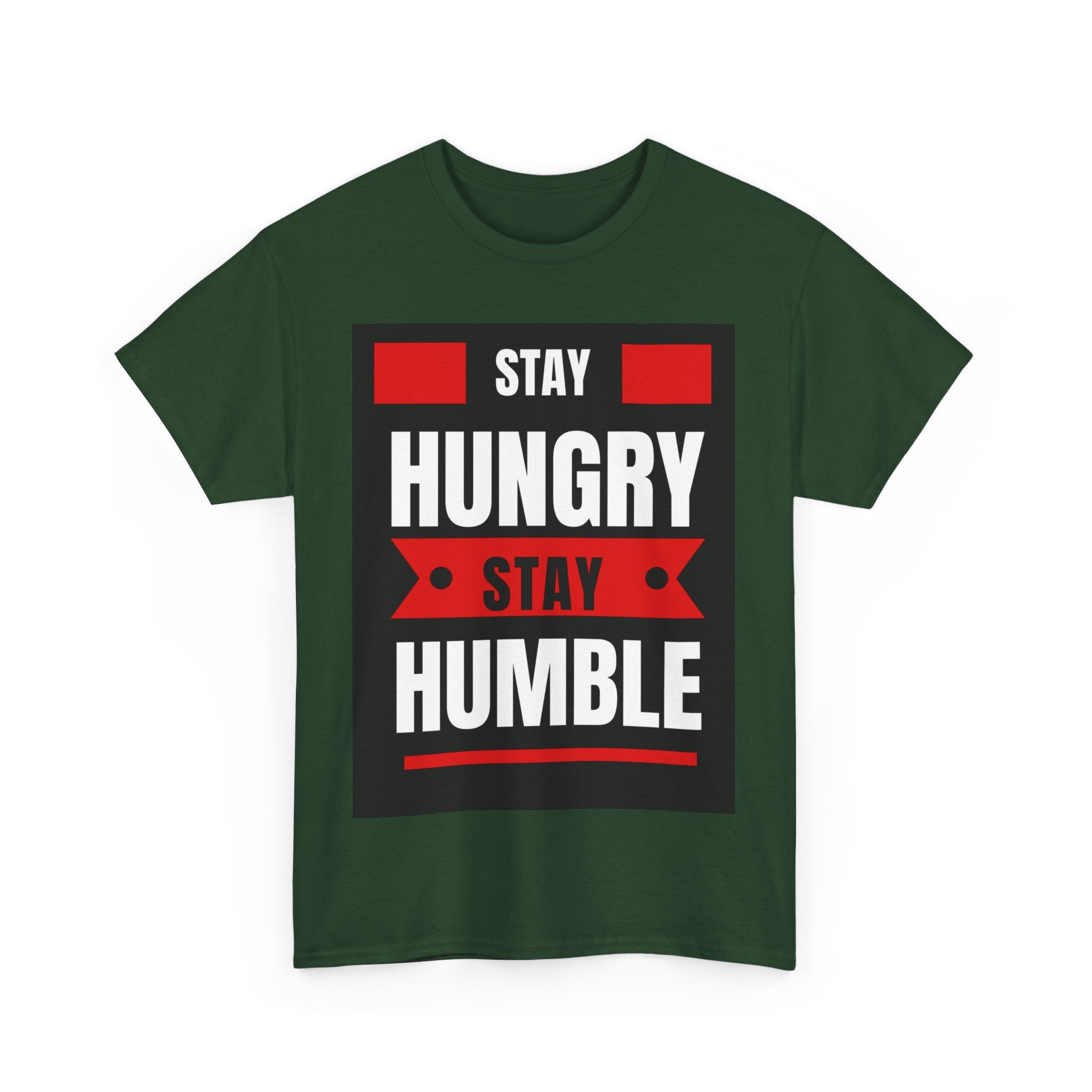 Stay Hungry, Stay Humble, Motivational Shirt, Inspirational Tee, Empowering Apparel.