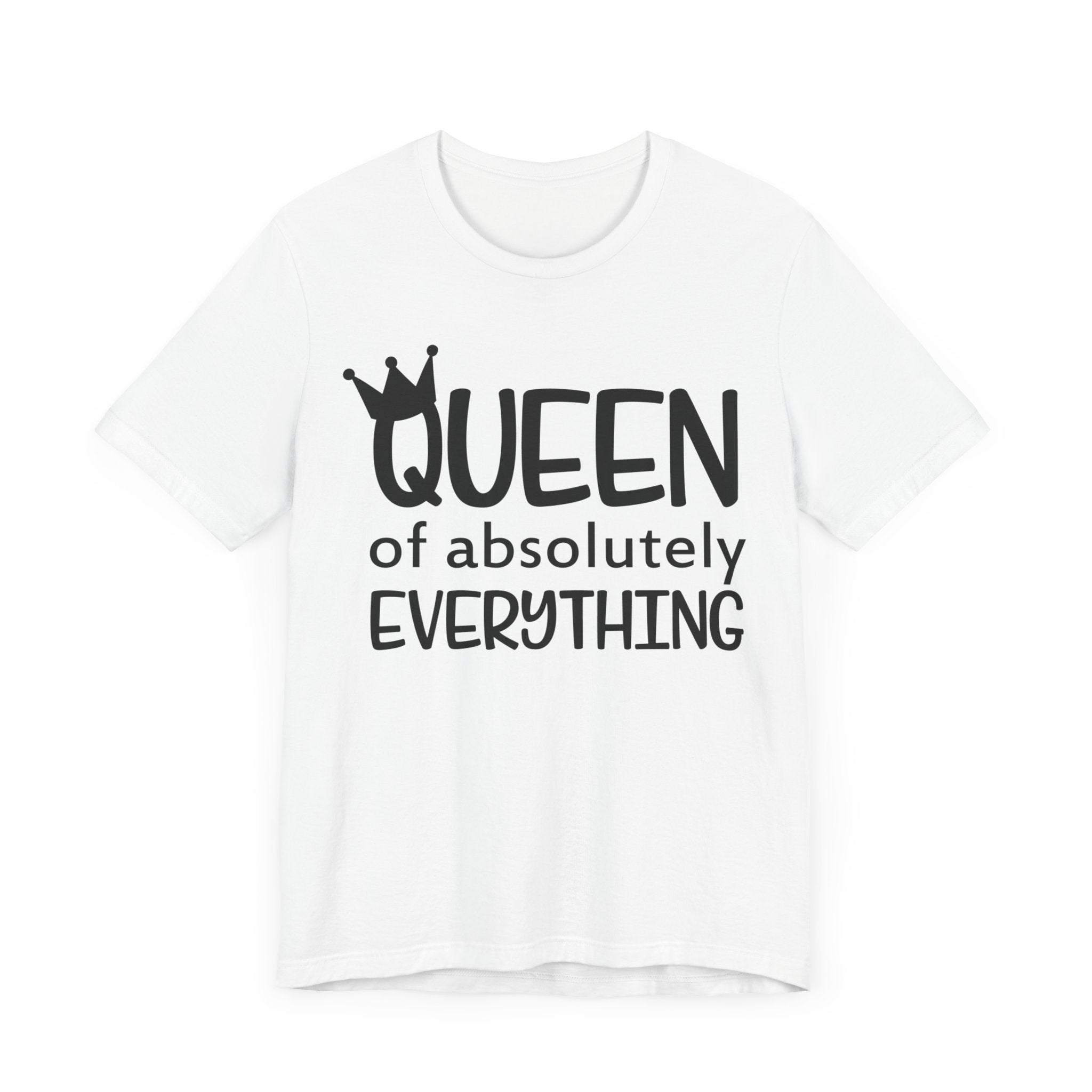 Queen Of Absolutely Everything T-shirt, Pride Tshirt, Queen Shirt, Mom Unisex Shirt, Crewneck Shirt, Short Sleeve Tee, Gift for Her