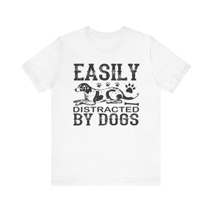 Easily Distracted By Dogs T-shirt, Dog Paw Tshirt, Dog Shirt, Unisex Shirt, Crewneck Shirt, Short Sleeve Tee, Gift for Him, Gift for Her