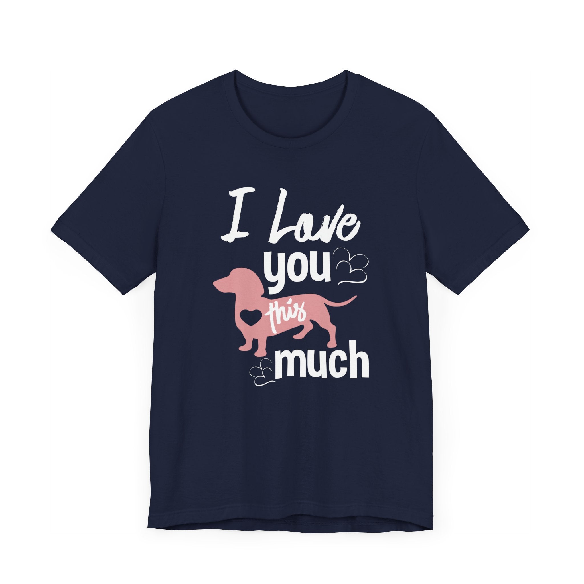 I Love You This Much T-shirt, Dog Tshirt, Pet Shirt, Unisex Shirt, Crewneck Shirt, Short Sleeve Tee, Gift for Him, Gift for Her