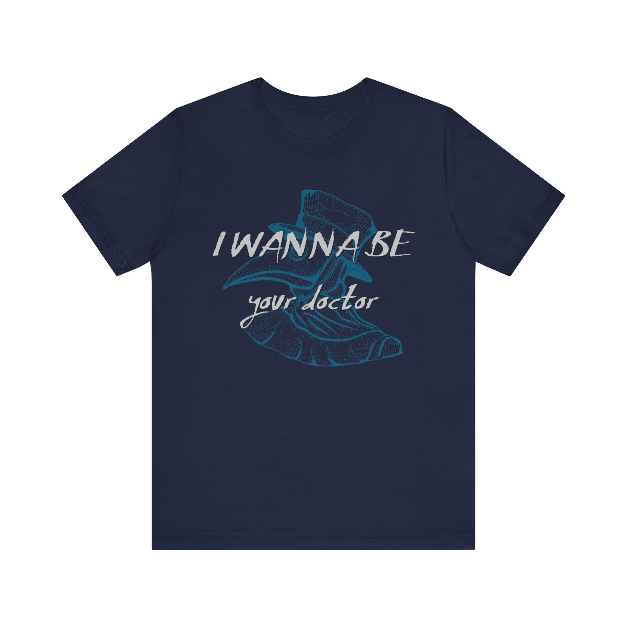 I Wanna Be Your Doctor T-shirt, Doctor Tshirt, Medical Shirt, Unisex Shirt, Crewneck Shirt, Short Sleeve Tee, Gift for Him, Gift for Her