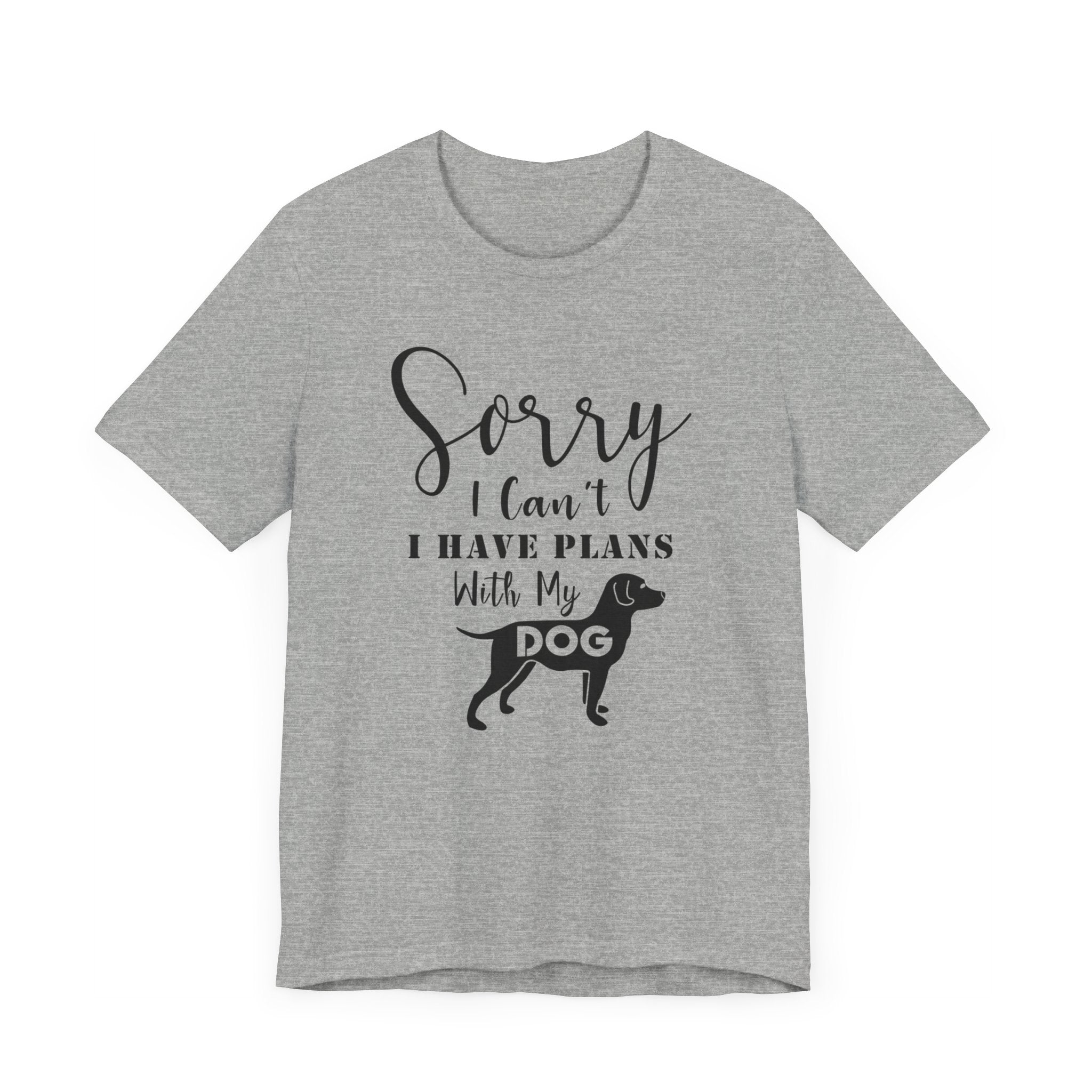 Sorry I Can't I've Plans With My Dog T-shirt, Dog Tshirt, Animal Unisex Shirt, Crewneck Shirt, Short Sleeve Tee, Gift for Him, Gift for Her