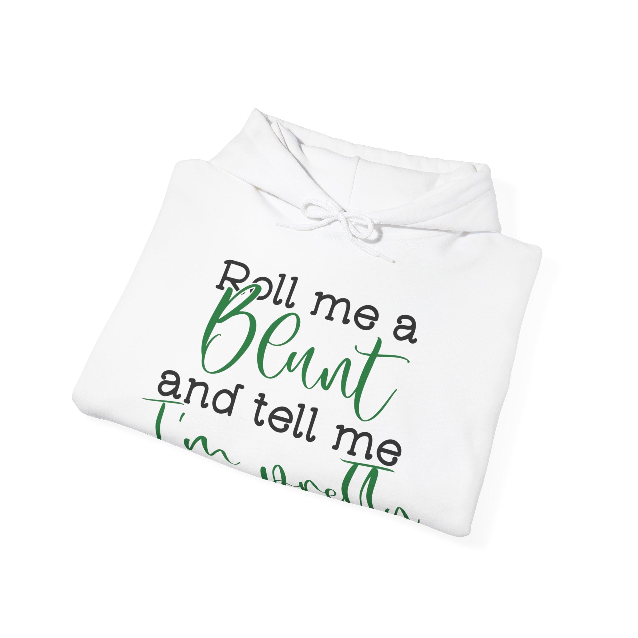 Hill Vibes Hoodie: Roll Me a Blunt and Tell Me I'm Pretty- Hooded Sweater