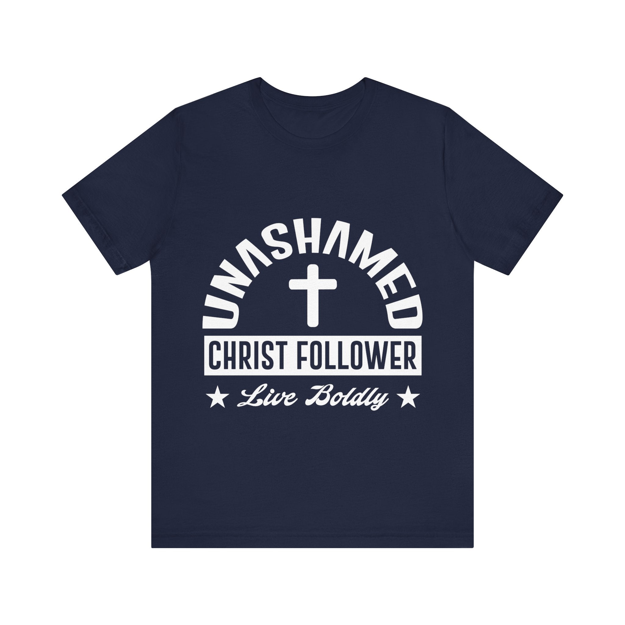 Unashamed Christ Follower T-Shirt - Live Boldly