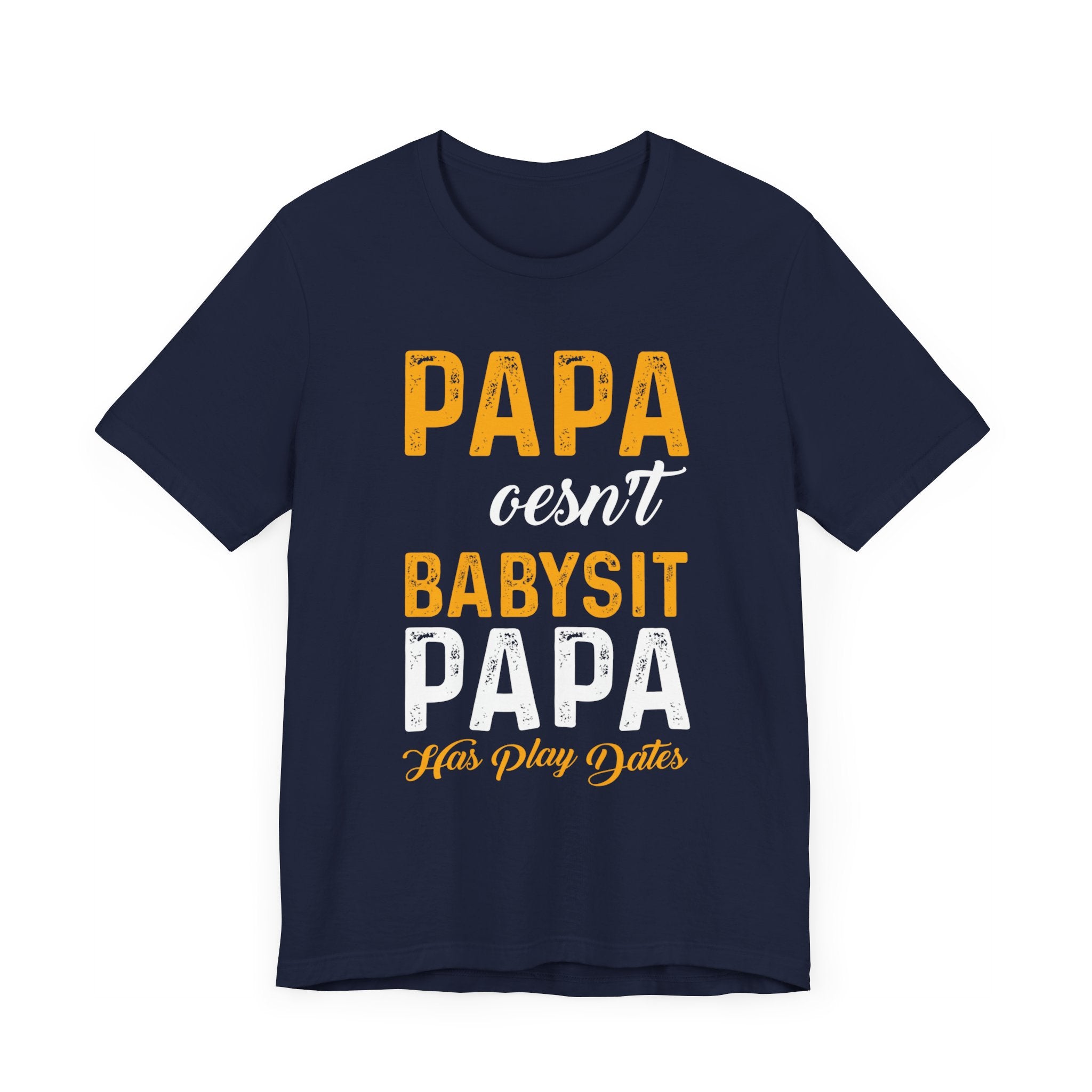 Papa Doesn't Babysit T-shirt, Papa Tshirt, Dad Shirt, Baby Dad Unisex Shirt, Crewneck Shirt, Short Sleeve Tee, Gift for Him, Gift for Her