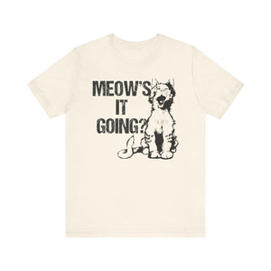 Meow's It's Going T-shirt, Cat Lover Tshirt, Animal Shirt, Pet Unisex Shirt, Crewneck Shirt, Short Sleeve Tee, Gift for Him, Gift for Her