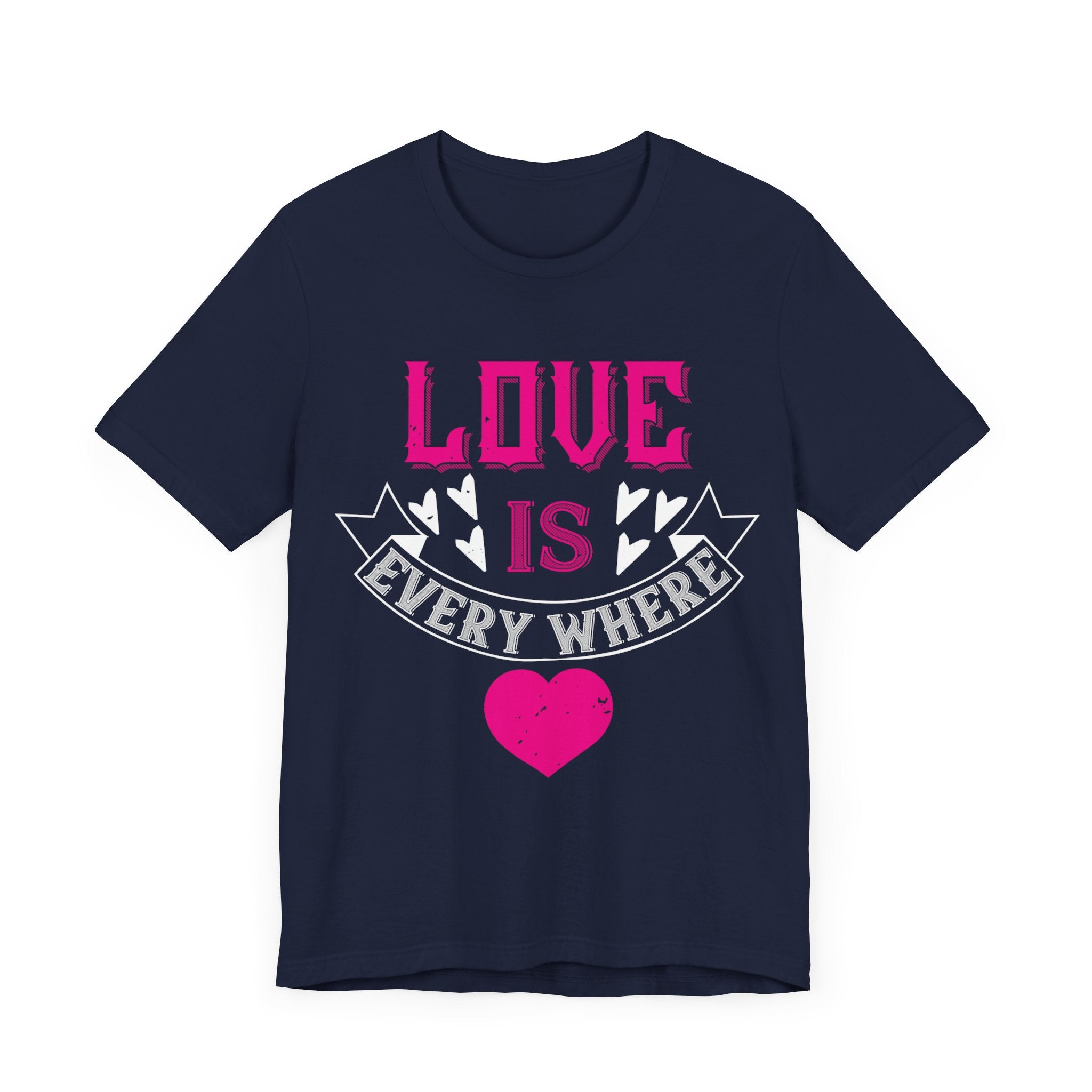 Love is Everywhere - Expressive Tee for Positive Vibes - Unisex Jersey Short Sleeve Tee