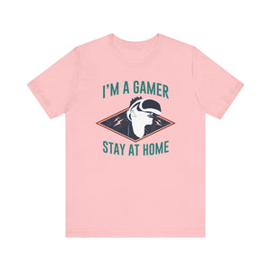 I'm A Gamer Stay At Home T-shirt, Gameboy Tshirt, GameLover Shirt, Gaming Unisex Shirt, Crewneck Shirt, Short Sleeve Tee, Gift for Him