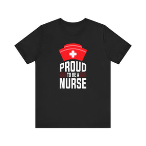 Proud To Be A Nurse T-shirt, Nurse Shirt, Hospital Tee, Nurse Tee, Crewneck Shirt, Short Sleeve Tee, Gift for Him, Gift for Her