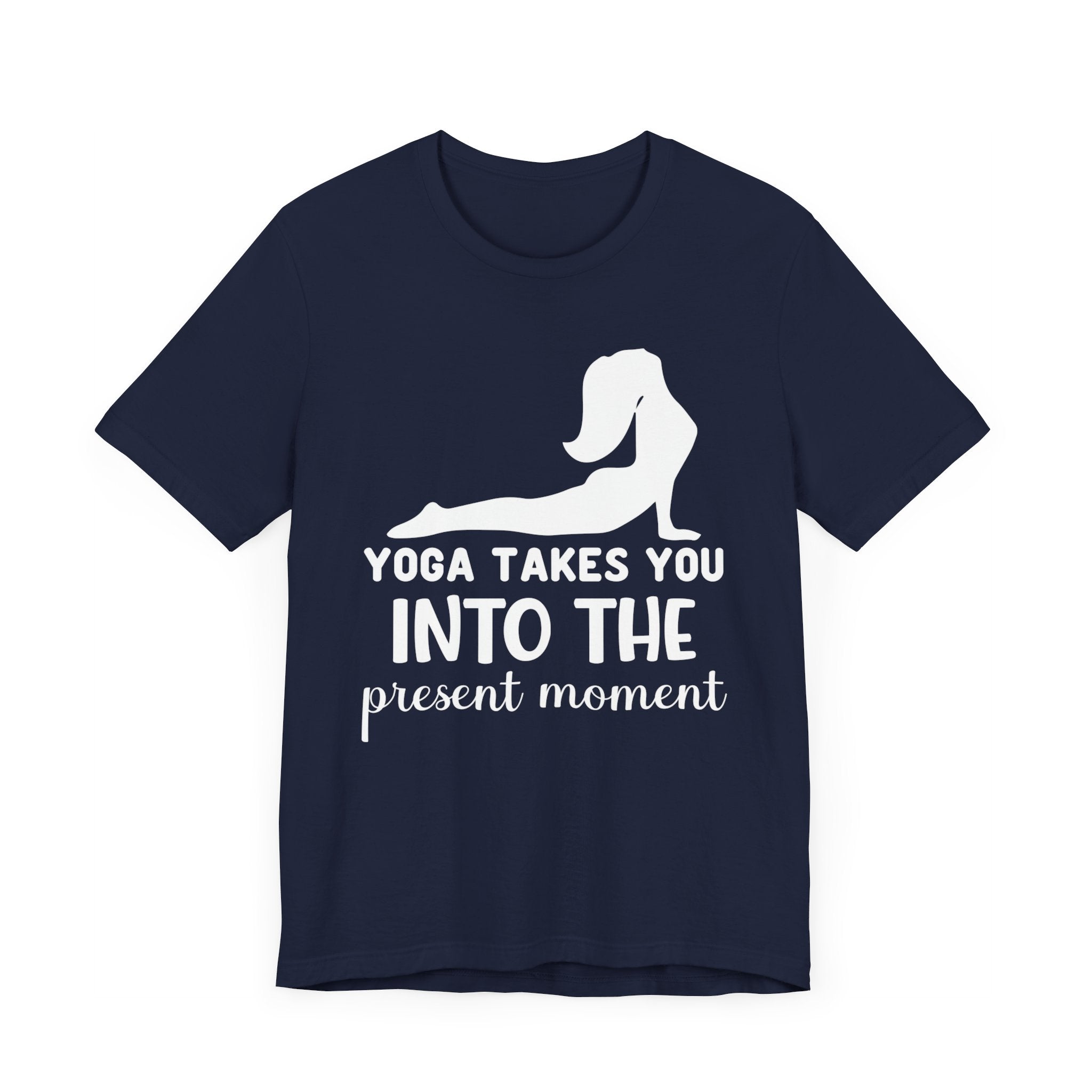 Yoga Takes You Into The Present Moment T-shirt, Yoga Tshirt, Unisex Shirt, Crewneck Shirt, Short Sleeve Tee, Gift for Him, Gift for Her