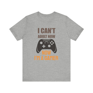 I Can't Adult Now I'm A Gamer T-shirt, Gamer Tshirt, Gameboy Shirt, Game Lover Unisex Shirt, Crewneck Shirt, Short Sleeve Tee, Gift for Him