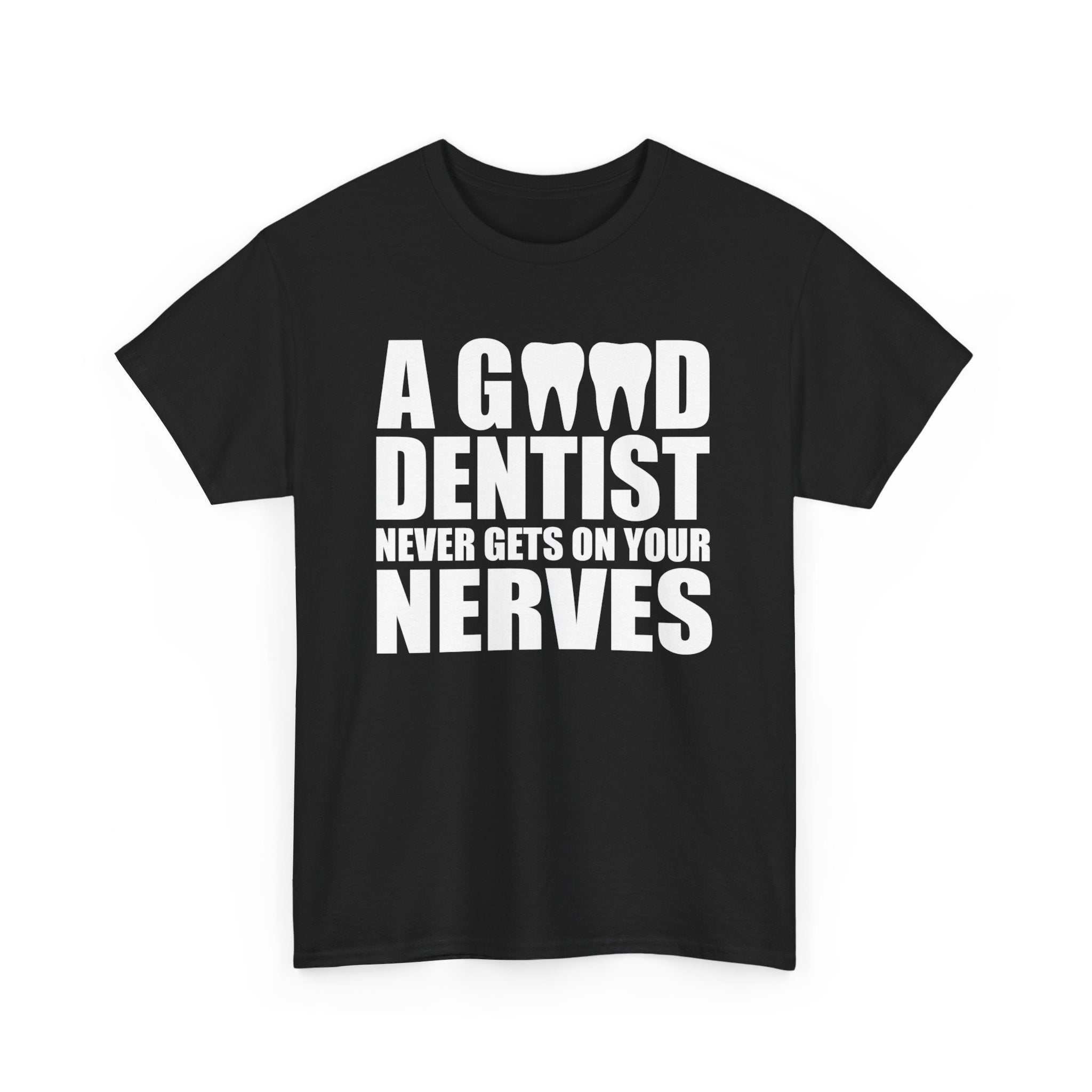 Funny Dentist Shirt | 'A Good Dentist Never Gets on Your Nerves' T-shirt | Dental Humor Tee