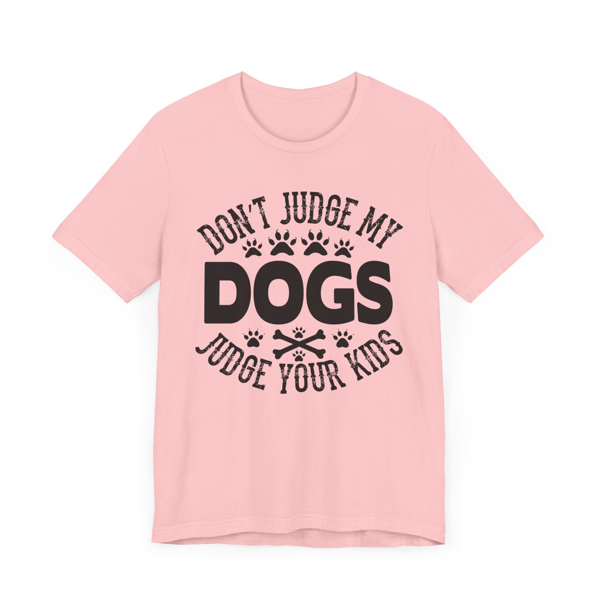 Don't Judge My Dogs T-shirt, Dog Lover Tshirt, Dog Shirt, Pet Unisex Shirt, Crewneck Shirt, Short Sleeve Tee, Gift for Him, Gift for Her