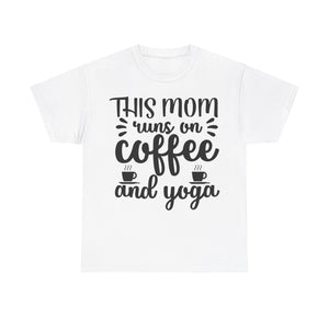 This Mom Runs on Coffee and Yoga T-Shirt | Funny Mom Tee | Yoga Lover Shirt | Mother's Day Gift