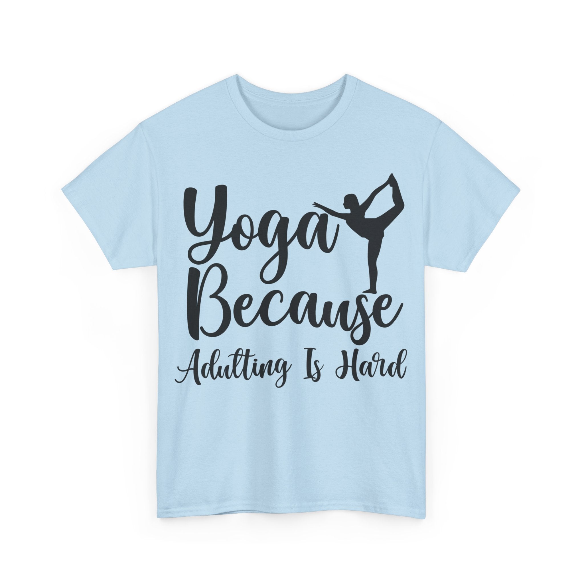 Yoga Because Adulting is Hard T-Shirt | Funny Yogi Tee | Stress Relief Shirt