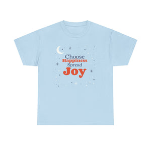 Choose Happiness, Spread Joy, Positive Tee, Inspirational Shirt, Motivational tee,  Happy Gifts For Her, Worship Shirt, Christian Gift