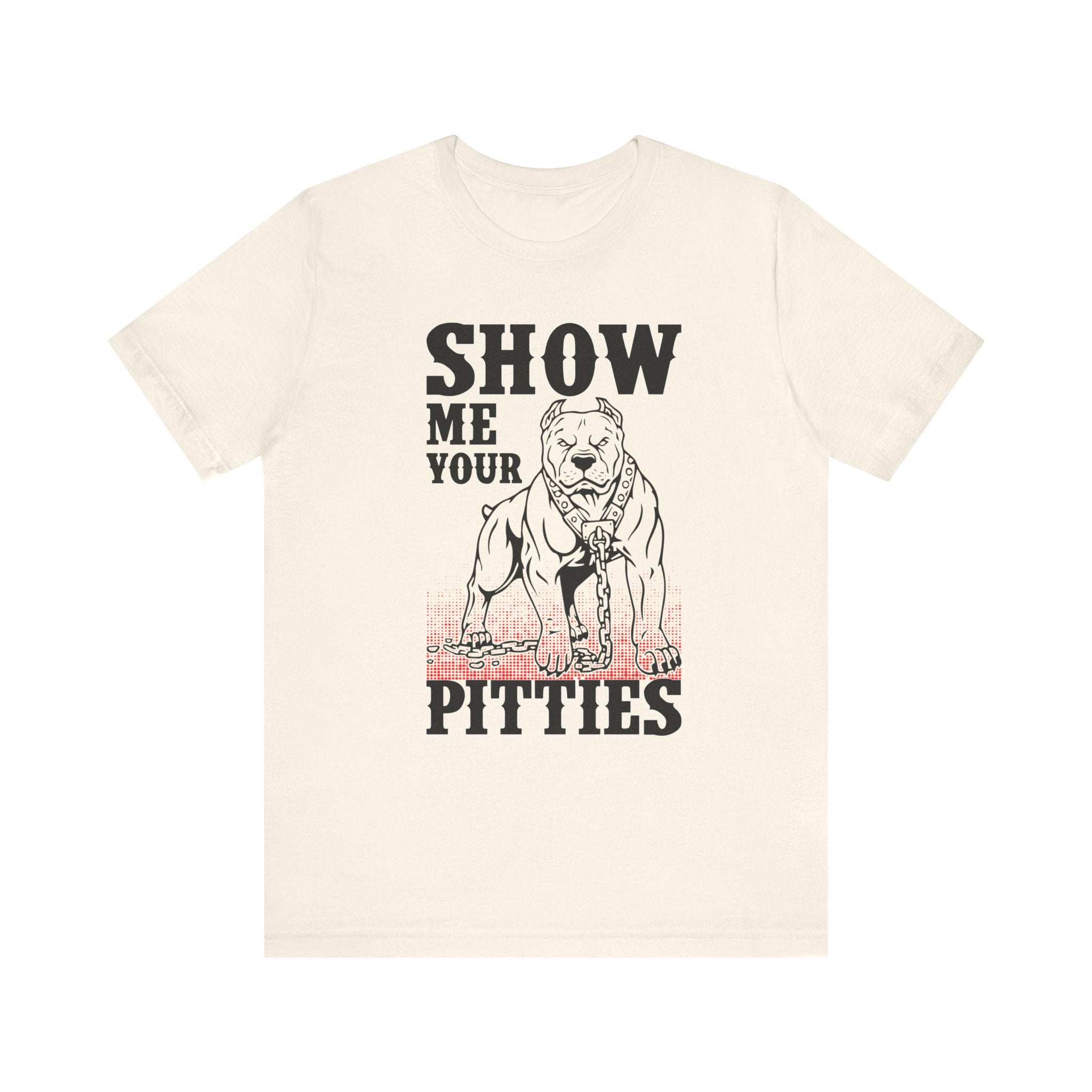 Show Me Your Pitties T-shirt, Dog Lover Tshirt, Animal Shirt, Unisex Shirt, Crewneck Shirt, Short Sleeve Tee, Gift for Him, Gift for Her