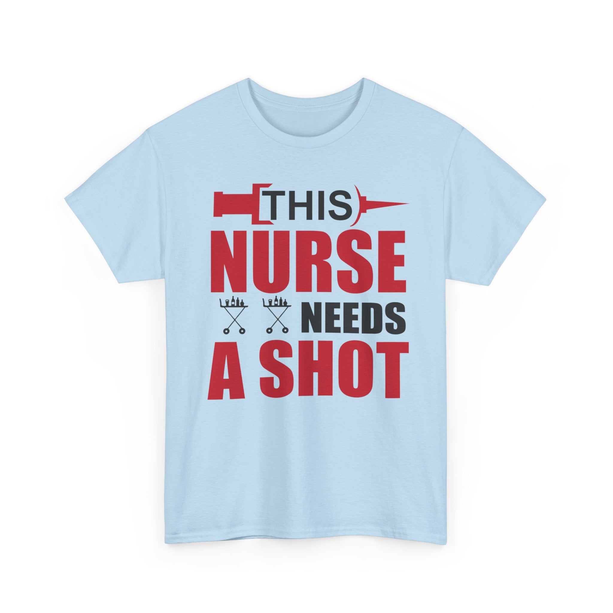 This Nurse Needs a Shot' T-shirt | Healthcare Humor Tee