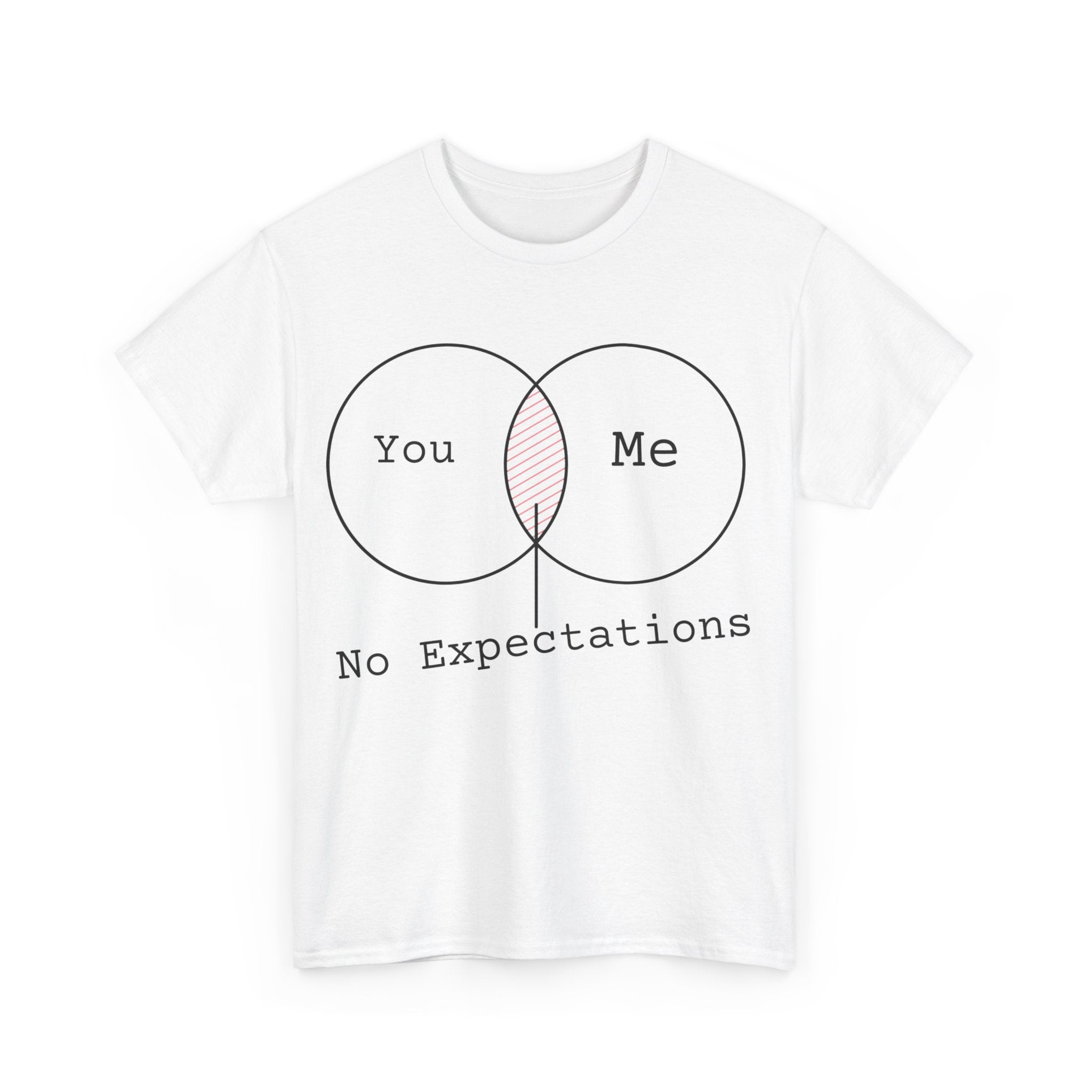 You, Me, No Expectations Quote T-Shirt