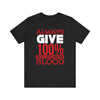 Always Give 100% T-shirt, Motivational Tshirt, Inspiration Shirt, Unisex Shirt, Crewneck Shirt, Short Sleeve Tee, Gift for Him, Gift for Her