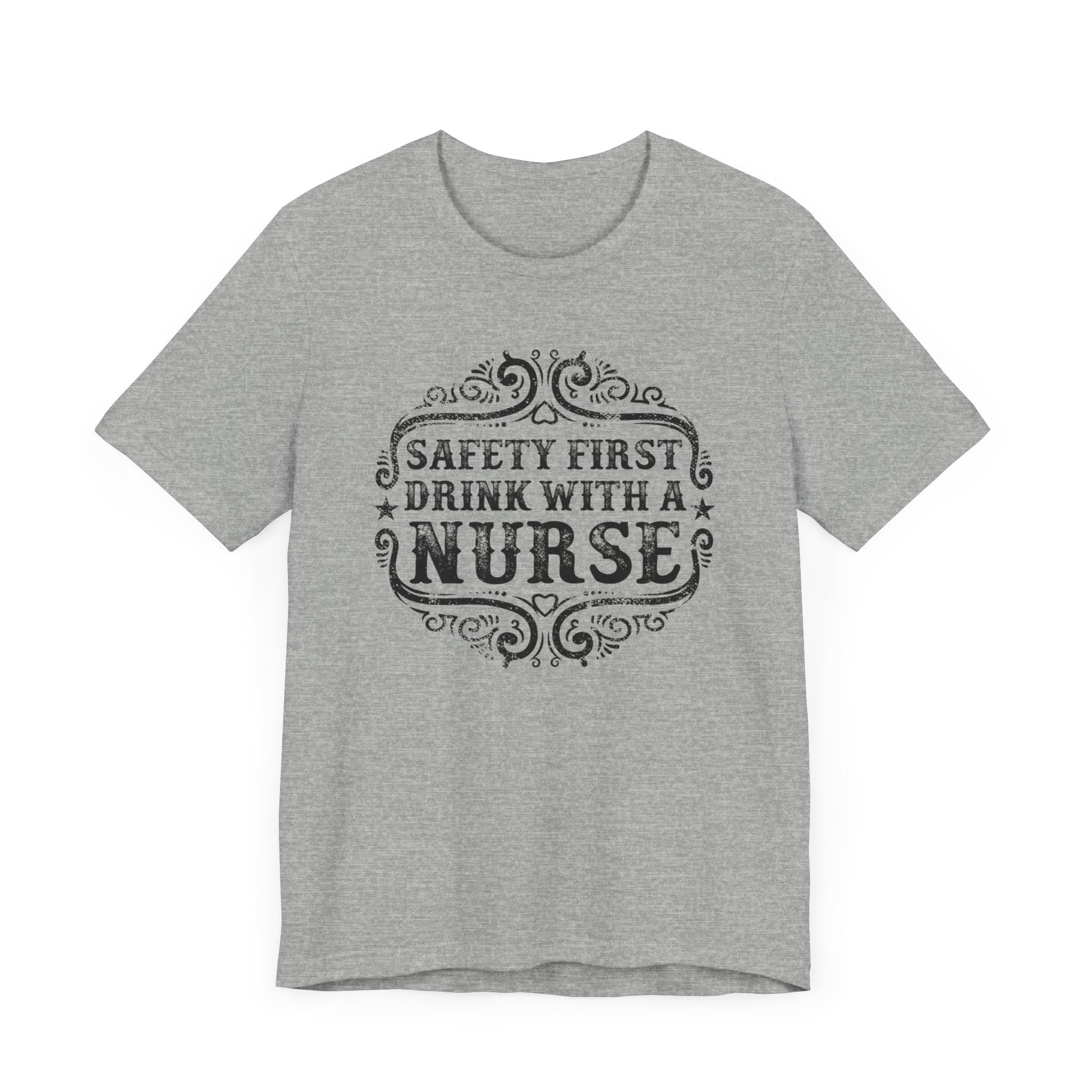 Safety First Drink With A Nurse T-shirt, Nurse Tshirt, Doctor Unisex Shirt, Crewneck Shirt, Short Sleeve Tee, Gift for Him, Gift for Her