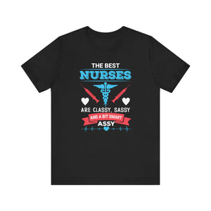 The Best Nurses T-shirt, Nurse Tshirt, Sassy Shirt, Smart Unisex Shirt, Crewneck Shirt, Short Sleeve Tee, Gift for Him, Gift for Her