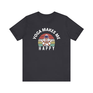 Yoga Makes Me Happy T-shirt, Meditation Tshirt, Yoga Day Shirt, Unisex Shirt, Crewneck Shirt, Short Sleeve Tee, Gift for Him, Gift for Her