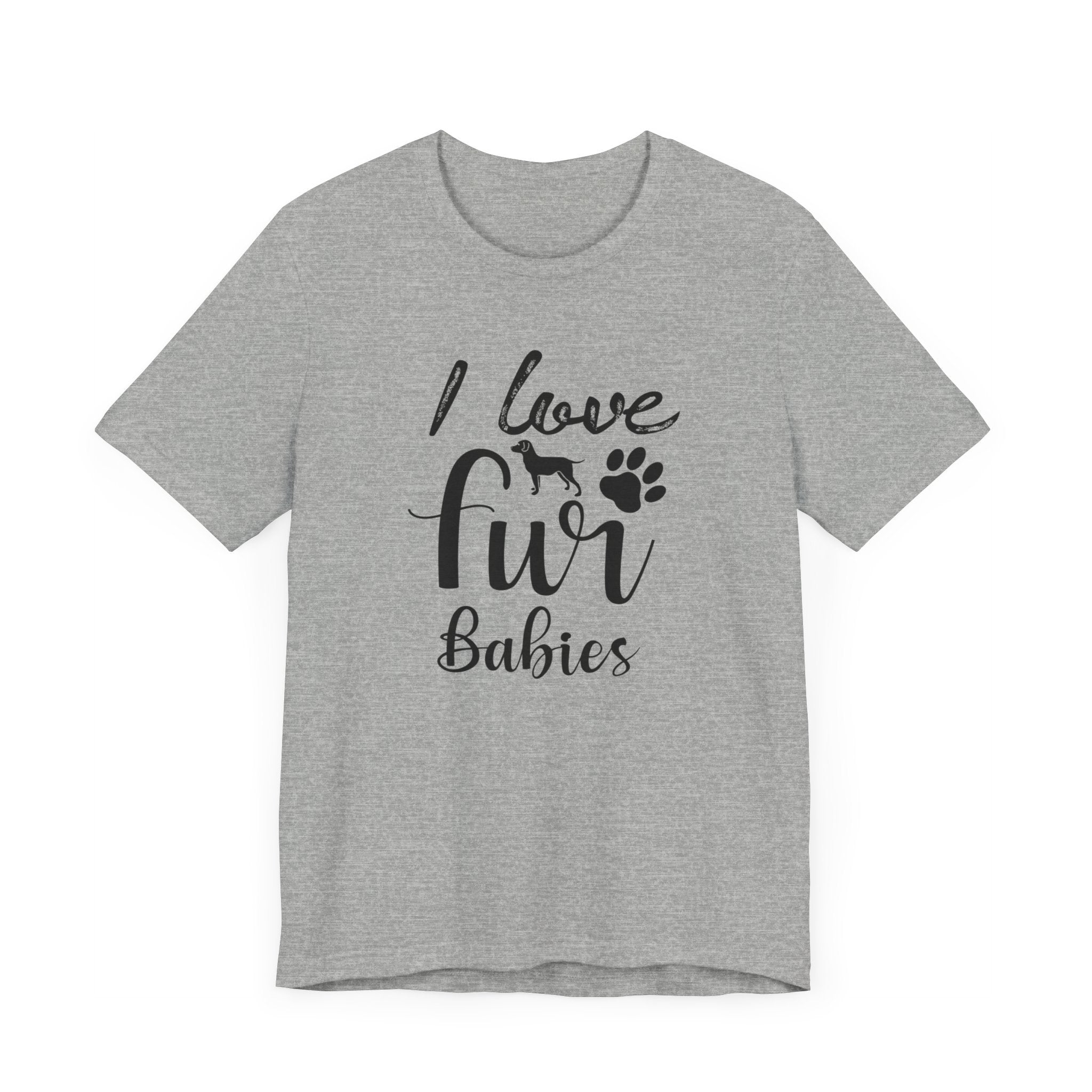 I Love Fur Babies T-shirt, Dog Tshirt, Dog Paw Shirt, Dogs Lover Unisex Shirt, Crewneck Shirt, Short Sleeve Tee, Gift for Him, Gift for Her